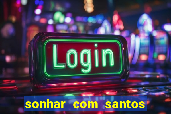 sonhar com santos de macumba