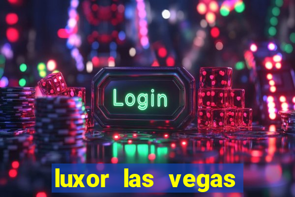 luxor las vegas hotel and casino