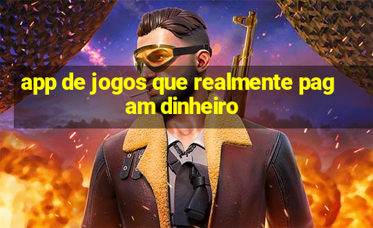 app de jogos que realmente pagam dinheiro