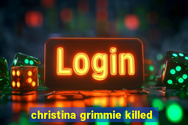 christina grimmie killed