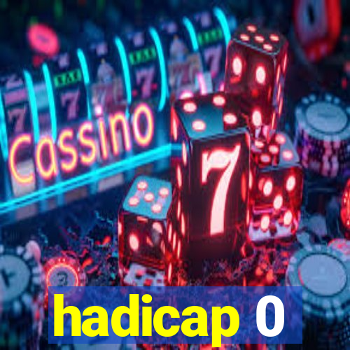 hadicap 0