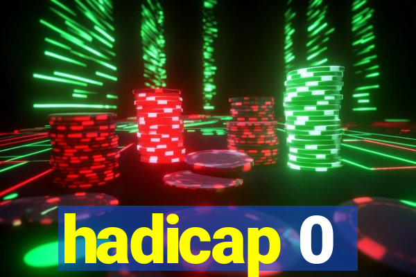 hadicap 0