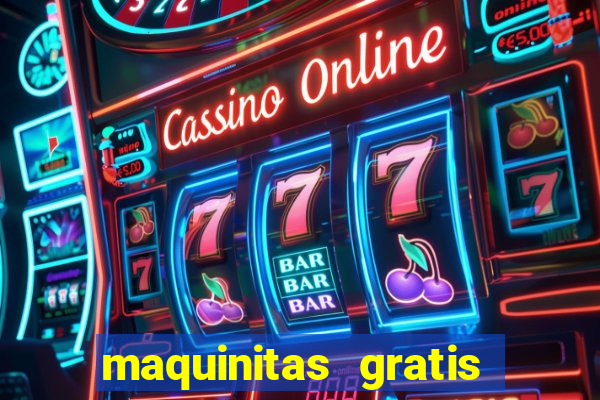 maquinitas gratis de casino