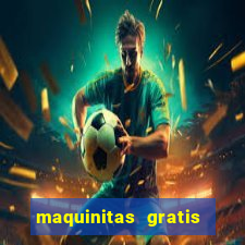 maquinitas gratis de casino