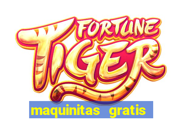 maquinitas gratis de casino