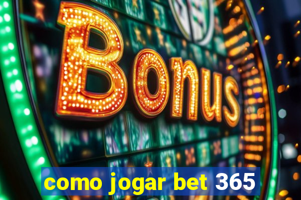 como jogar bet 365