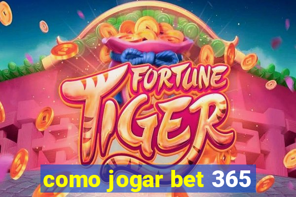 como jogar bet 365