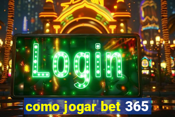 como jogar bet 365