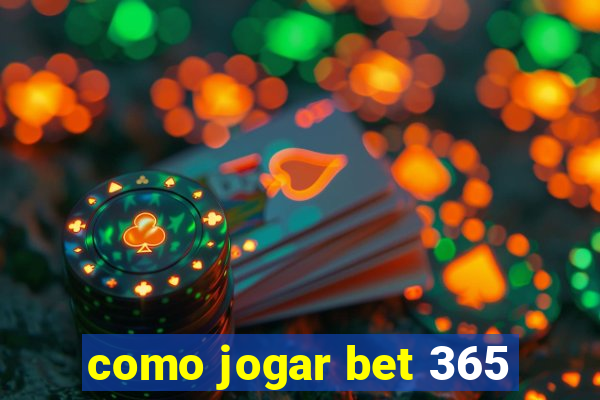 como jogar bet 365