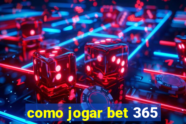 como jogar bet 365