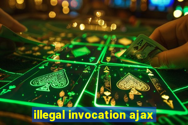 illegal invocation ajax