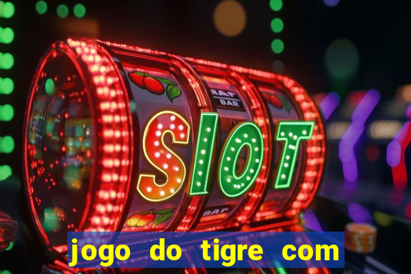 jogo do tigre com 10 reais