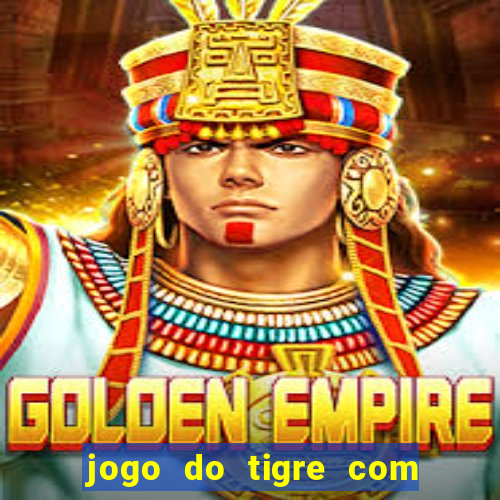 jogo do tigre com 10 reais