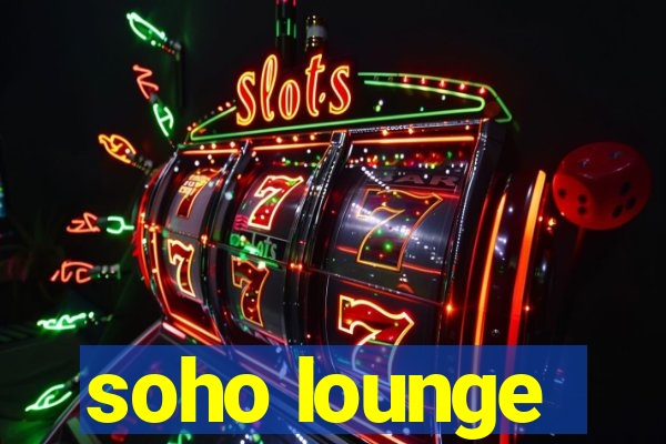 soho lounge