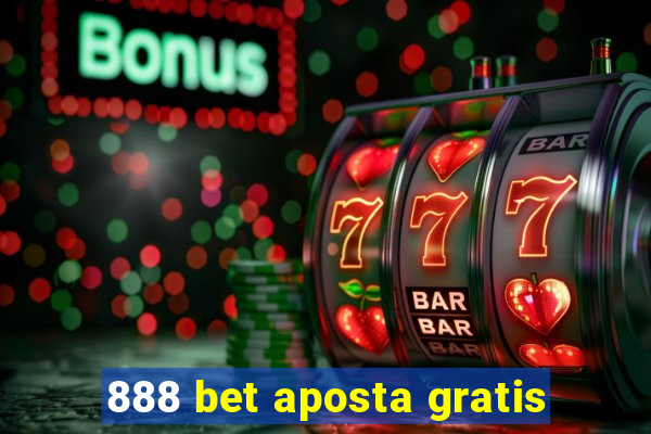 888 bet aposta gratis