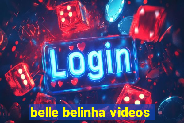 belle belinha videos