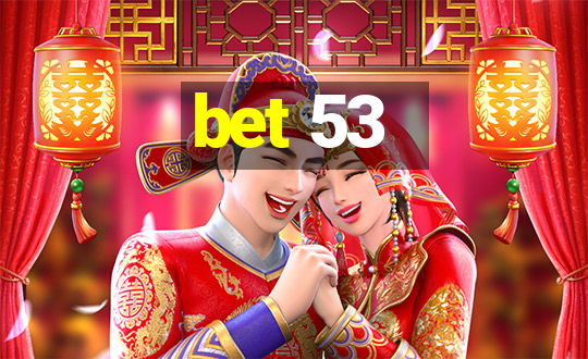 bet 53