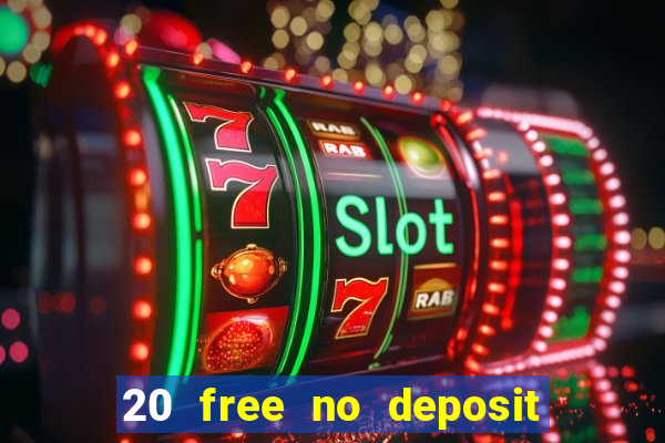 20 free no deposit casino uk 2022