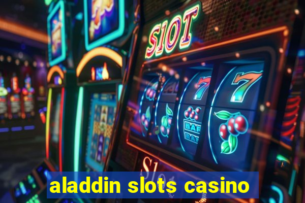 aladdin slots casino