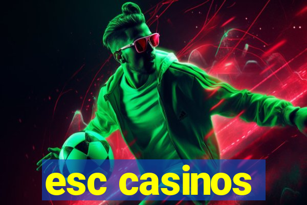 esc casinos