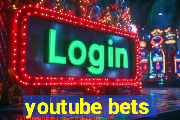 youtube bets