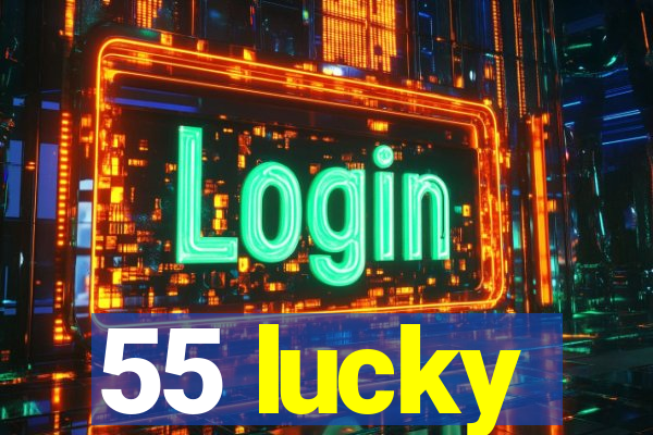 55 lucky