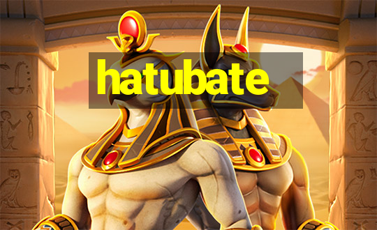 hatubate