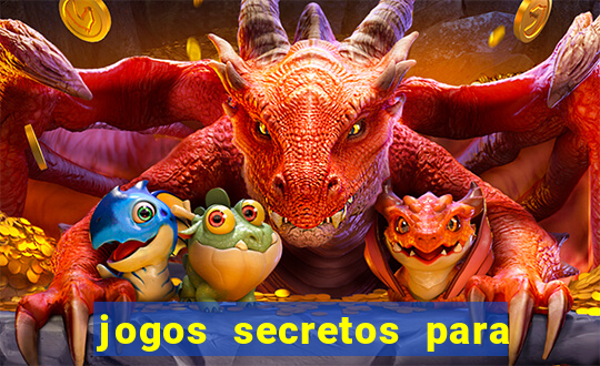 jogos secretos para ganhar dinheiro