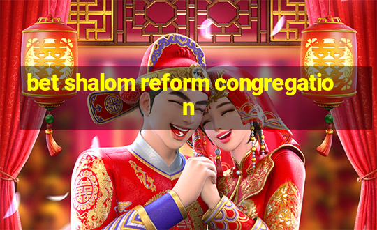 bet shalom reform congregation