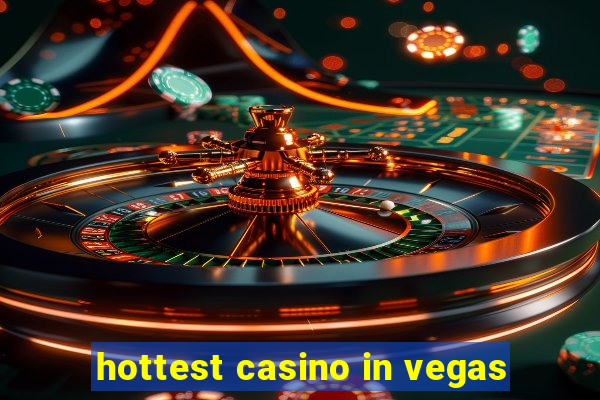 hottest casino in vegas