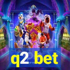 q2 bet