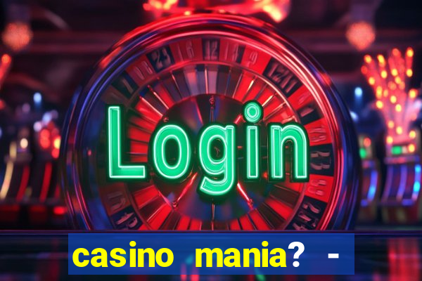 casino mania? - slots & bingo