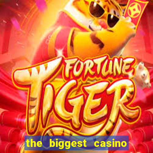 the biggest casino in america