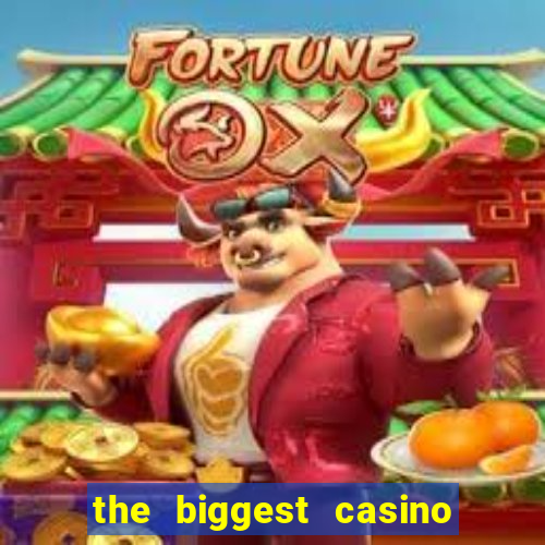 the biggest casino in america