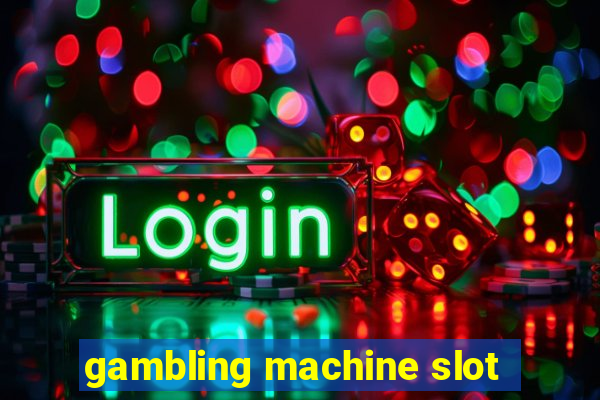 gambling machine slot