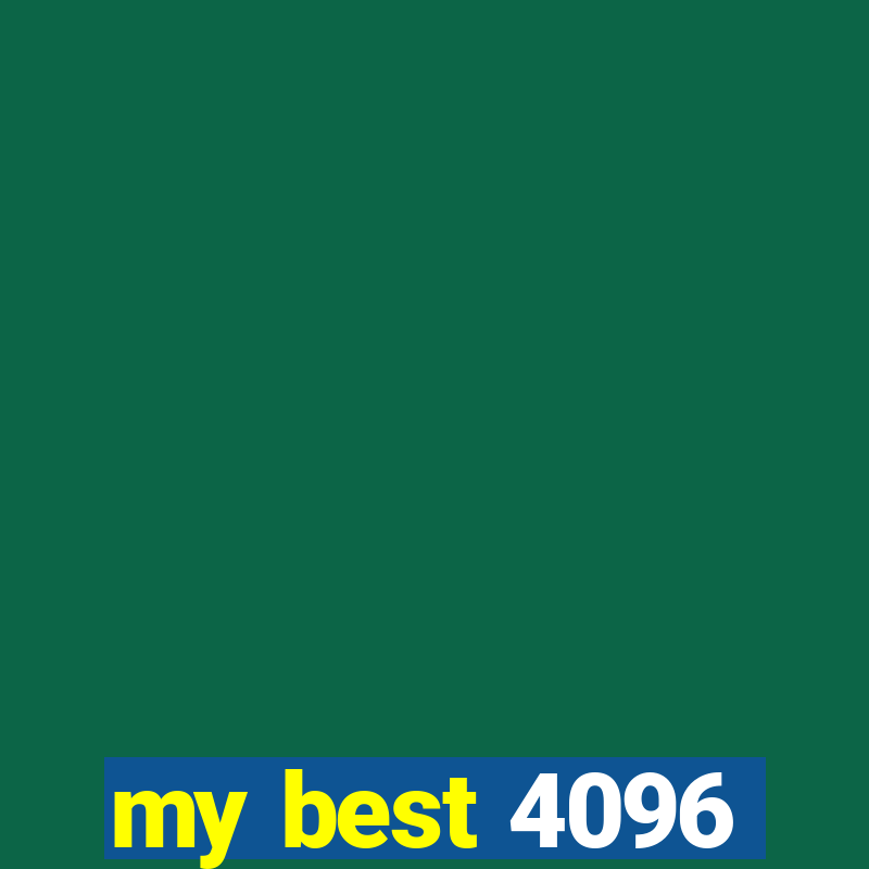 my best 4096