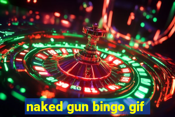 naked gun bingo gif