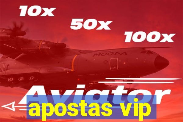 apostas vip