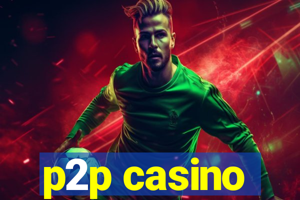 p2p casino