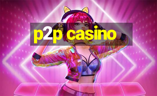 p2p casino