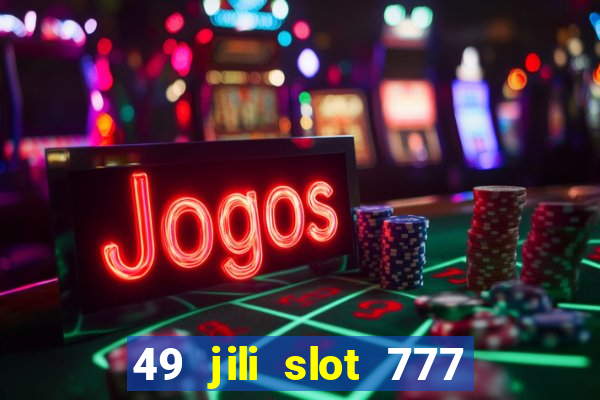 49 jili slot 777 club game