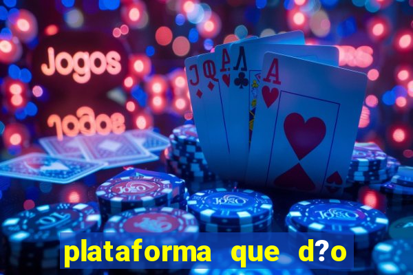 plataforma que d?o b?nus para jogar