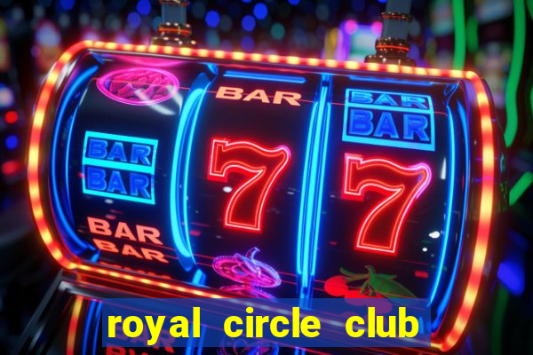 royal circle club online casino