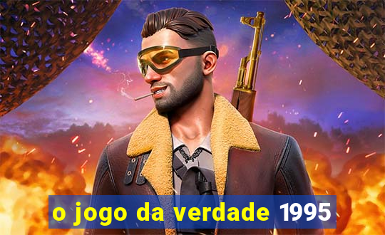 o jogo da verdade 1995