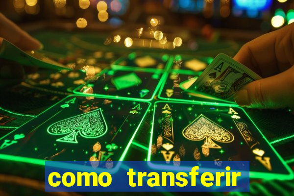 como transferir dinheiro do fortune tiger