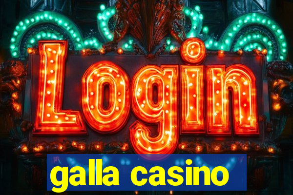 galla casino