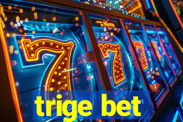 trige bet