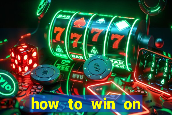 how to win on slot machines every time