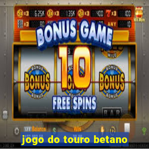 jogo do touro betano