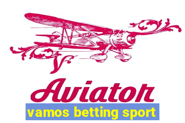 vamos betting sport